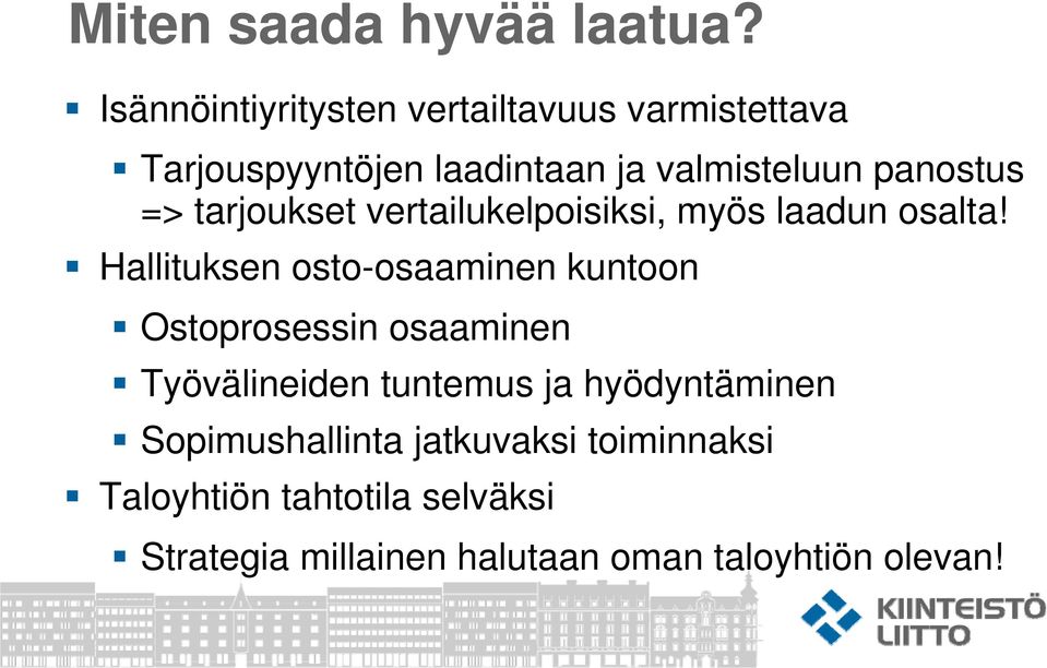 => tarjoukset vertailukelpoisiksi, myös laadun osalta!