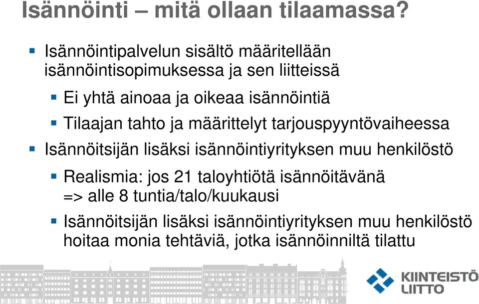 isännöintiä Tilaajan tahto ja määrittelyt tarjouspyyntövaiheessa Isännöitsijän lisäksi isännöintiyrityksen muu