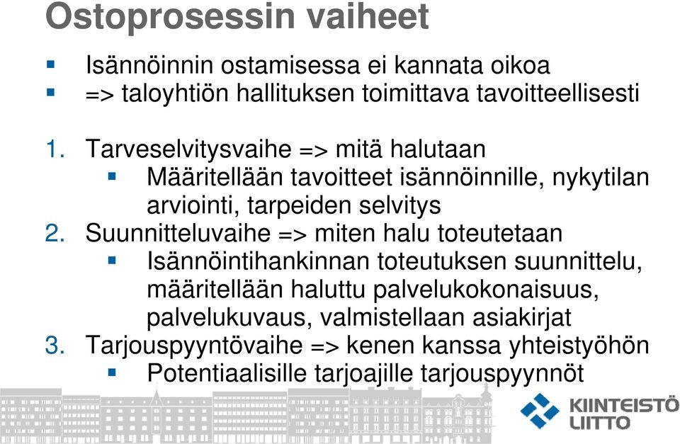 Suunnitteluvaihe => miten halu toteutetaan Isännöintihankinnan toteutuksen suunnittelu, määritellään haluttu