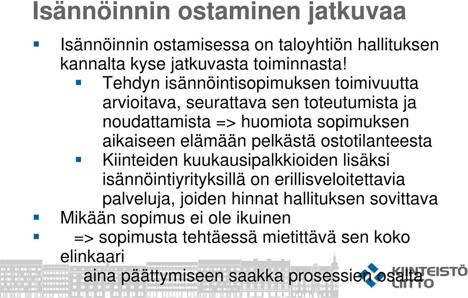 elämään pelkästä ostotilanteesta Kiinteiden kuukausipalkkioiden lisäksi isännöintiyrityksillä on erillisveloitettavia palveluja,