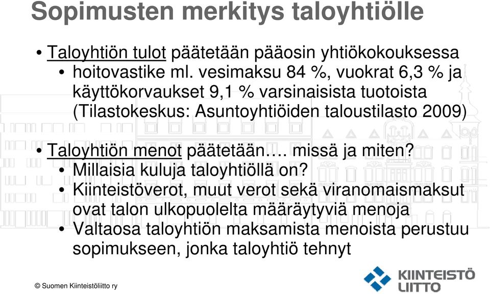 2009) Taloyhtiön menot päätetään. missä ja miten? Millaisia kuluja taloyhtiöllä on?