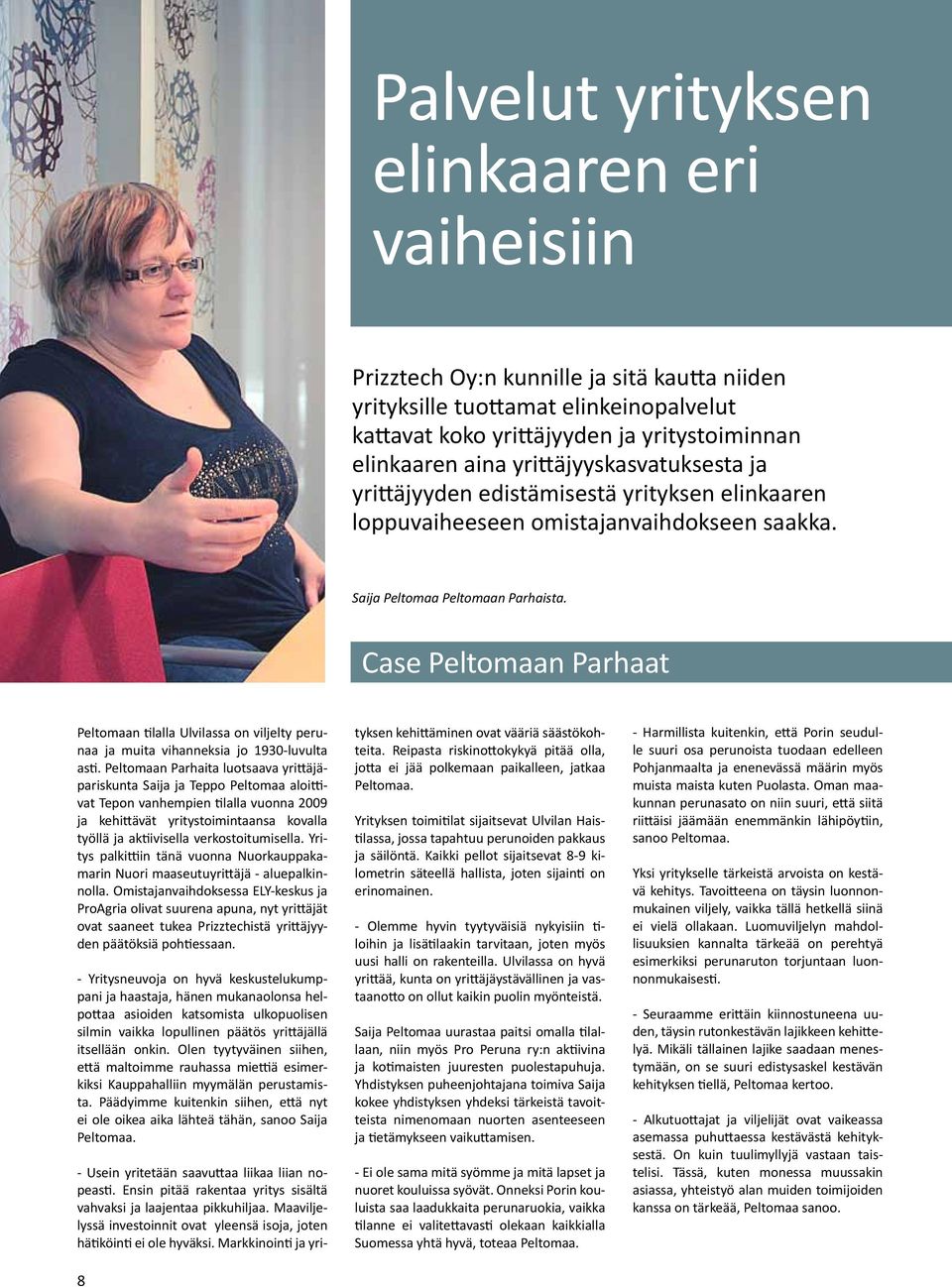 Case Peltomaan Parhaat Peltomaan tilalla Ulvilassa on viljelty perunaa ja muita vihanneksia jo 1930-luvulta asti.