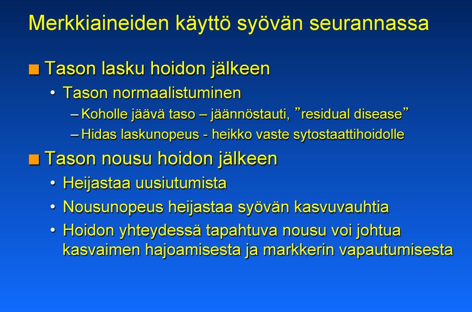 sytostaattihoidolle Tason nousu hoidon jälkeen Heijastaa uusiutumista Nousunopeus heijastaa