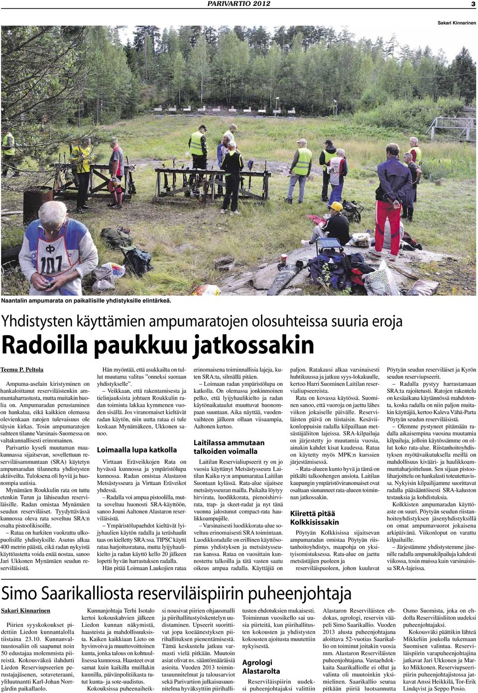 Ampumaradan perustaminen on hankalaa, eikä kaikkien olemassa olevienkaan ratojen tulevaisuus ole täysin kirkas.