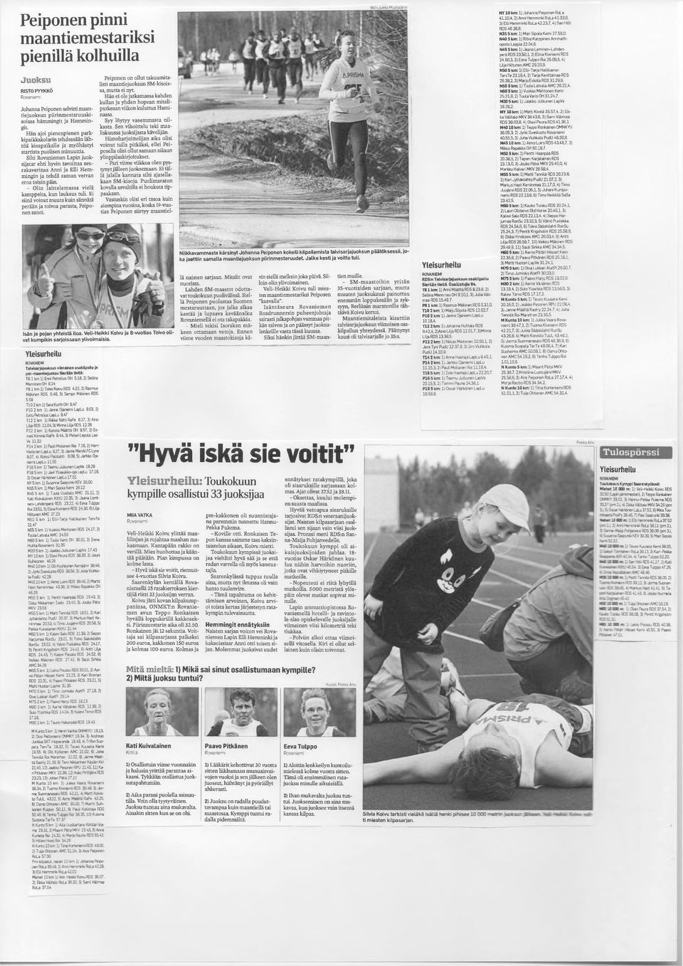 Silti Rovaniemen Lapin juoksijatar ehti hyvin tavoittaa seurakaverinsa Anni ja Elli Hemmingin ja tehdä saman verran eroa toisin päin. - Olin laittelemassa vielä kamppeita, kun laukaus tuli.