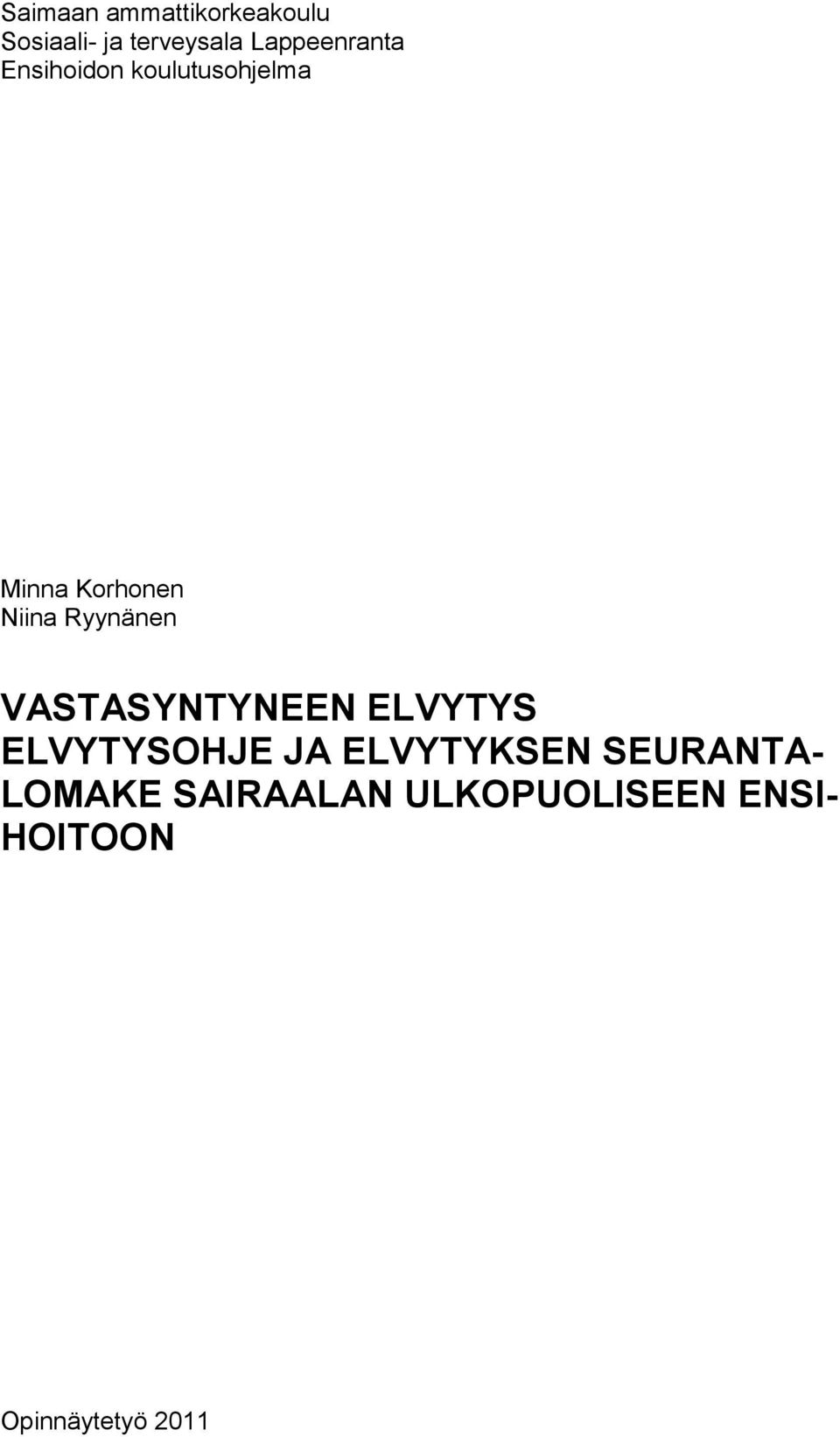 Ryynänen VASTASYNTYNEEN ELVYTYS ELVYTYSOHJE JA ELVYTYKSEN