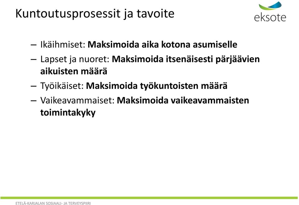 pärjäävien aikuisten määrä Työikäiset: Maksimoida