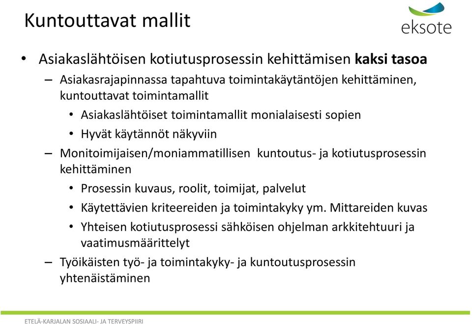 kuntoutus- ja kotiutusprosessin kehittäminen Prosessin kuvaus, roolit, toimijat, palvelut Käytettävien kriteereiden ja toimintakyky ym.