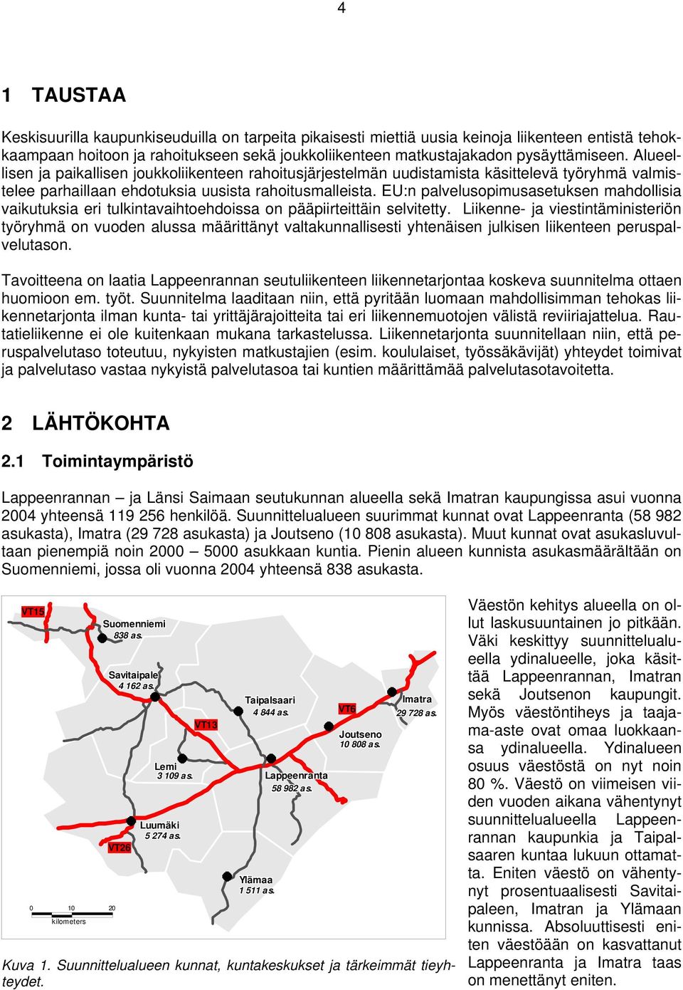 EU:n palvelusopimusasetuksen mahdollisia vaikutuksia eri tulkintavaihtoehdoissa on pääpiirteittäin selvitetty.