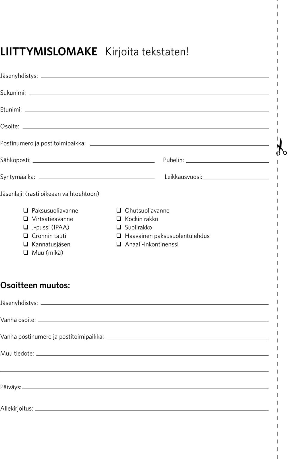 (rasti oikeaan vaihtoehtoon) Paksusuoliavanne Virtsatieavanne J-pussi (IPAA) Crohnin tauti Kannatusjäsen Muu (mikä)