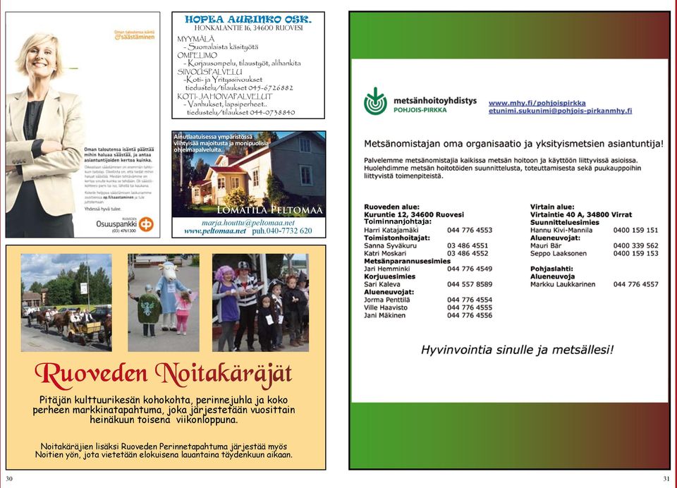 HOIVAPALVELUT - Vanhukset, lapsiperheet.. tiedustelu/tilaukset 044-0738840 Ainutlaatuisessa ympäristössä viihtyisää majoitusta ja monipuolisia ohjelmapalveluita.