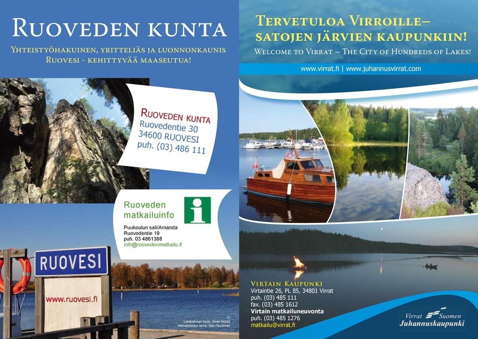 (03) 486 111 Ruoveden matkailuinfo Puukoulun sali/amanda Ruovedentie 19 puh. 03 4861388 info@ruovedenmatkailu.fi www.ruovesi.