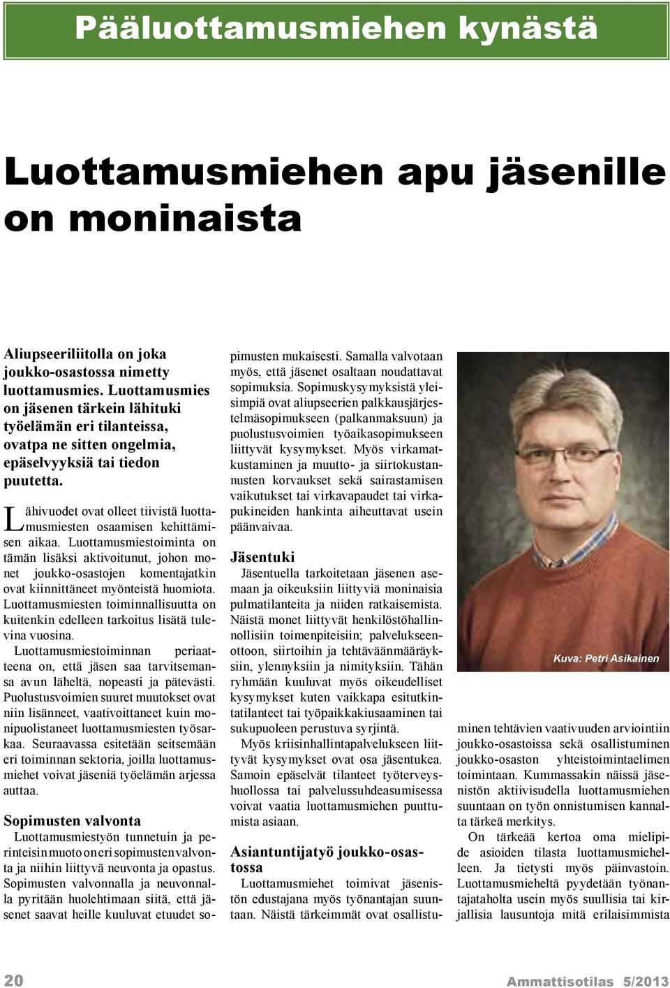 Lähivuodet ovat olleet tiivistä luottamusmiesten osaamisen kehittämisen aikaa.