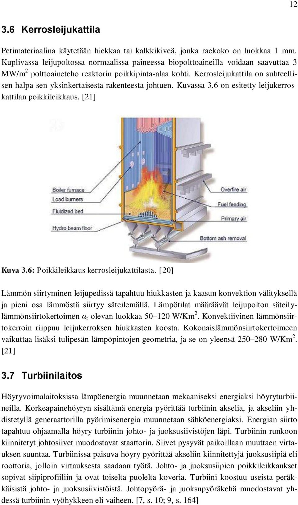 Kerrosleijukattila on suhteellisen halpa sen yksinkertaisesta rakenteesta johtuen. Kuvassa 3.6 on esitetty leijukerroskattilan poikkileikkaus. [21] Kuva 3.6: Poikkileikkaus kerrosleijukattilasta.