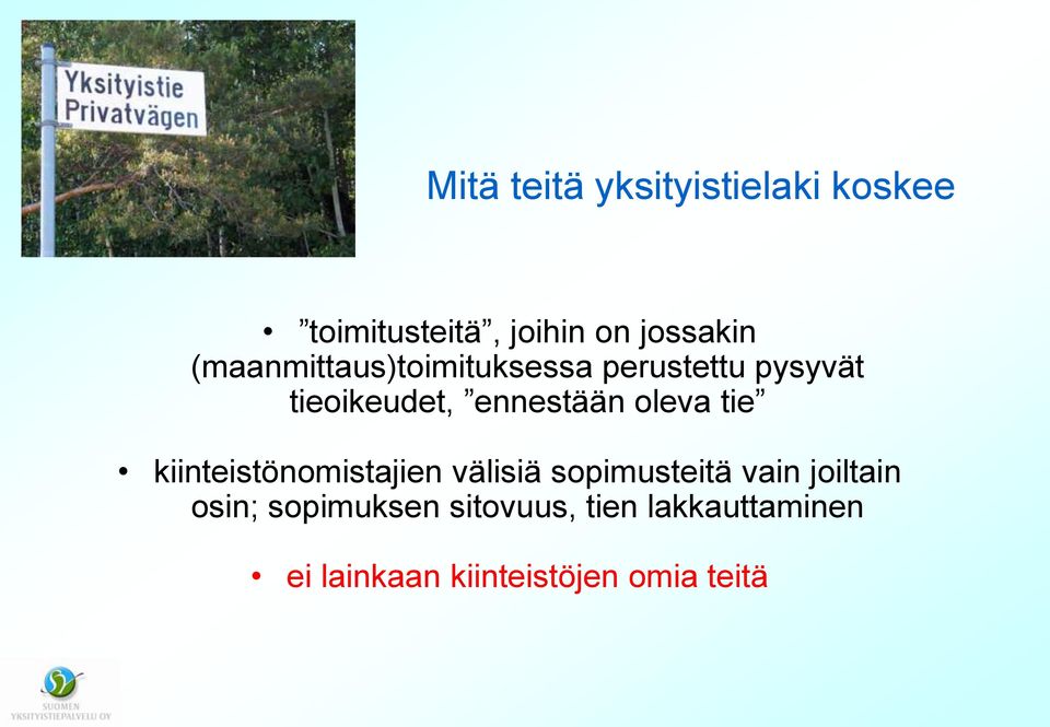 oleva tie kiinteistönomistajien välisiä sopimusteitä vain joiltain