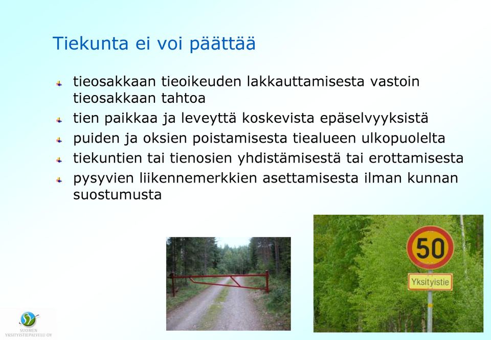 ja oksien poistamisesta tiealueen ulkopuolelta tiekuntien tai tienosien