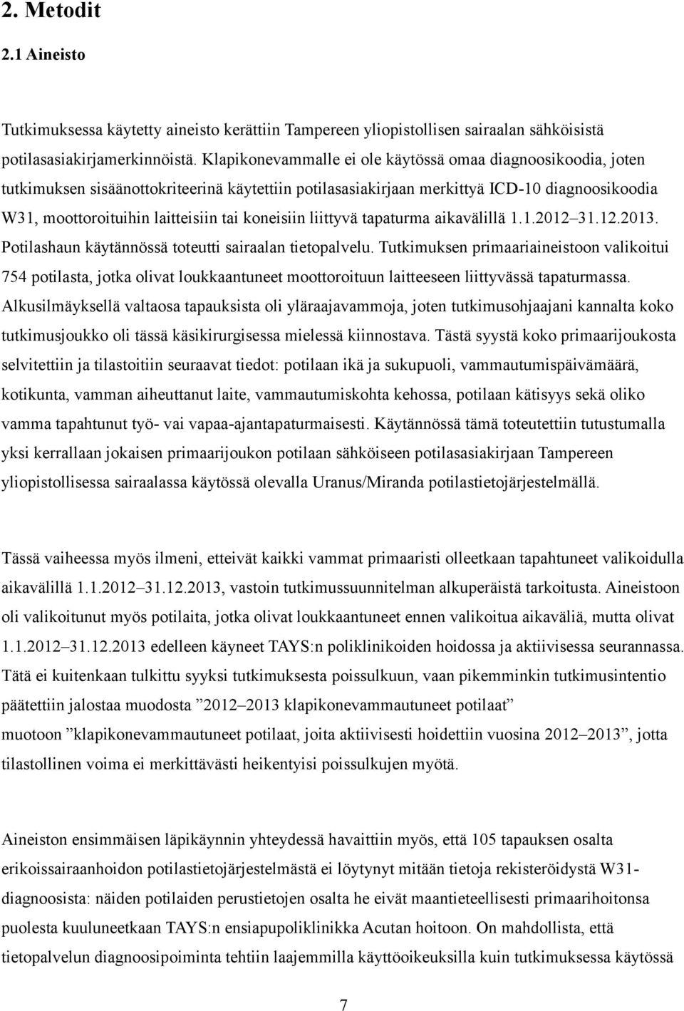 koneisiin liittyvä tapaturma aikavälillä 1.1.2012 31.12.2013. Potilashaun käytännössä toteutti sairaalan tietopalvelu.