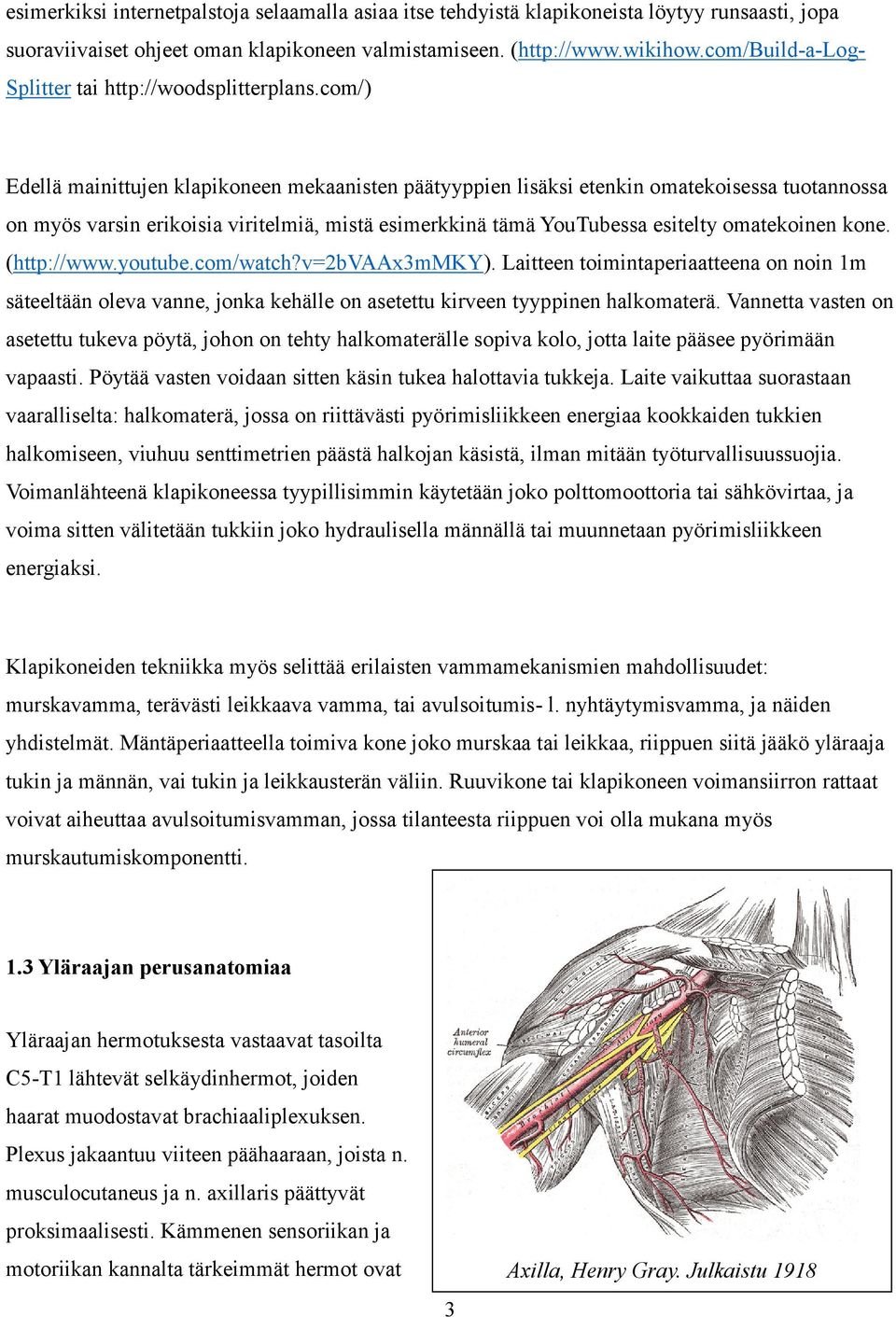 com/) Edellä mainittujen klapikoneen mekaanisten päätyyppien lisäksi etenkin omatekoisessa tuotannossa on myös varsin erikoisia viritelmiä, mistä esimerkkinä tämä YouTubessa esitelty omatekoinen kone.