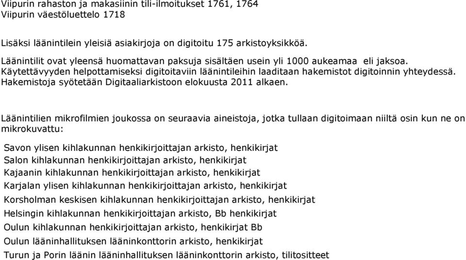 Hakemistoja syötetään Digitaaliarkistoon elokuusta 2011 alkaen.