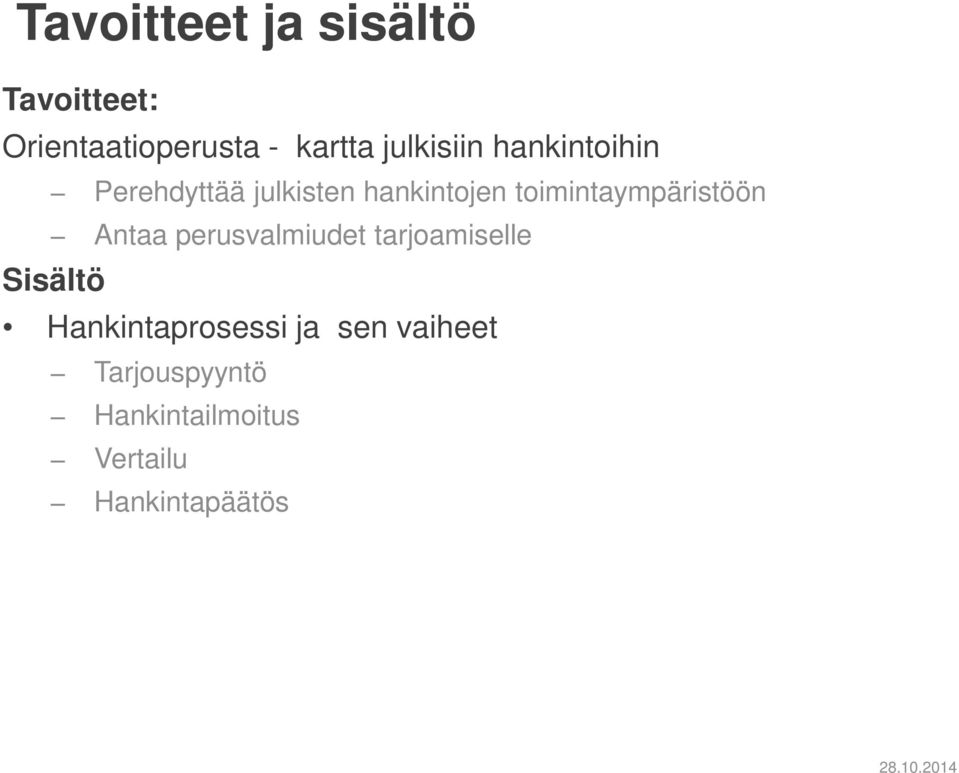 toimintaympäristöön Antaa perusvalmiudet tarjoamiselle Sisältö