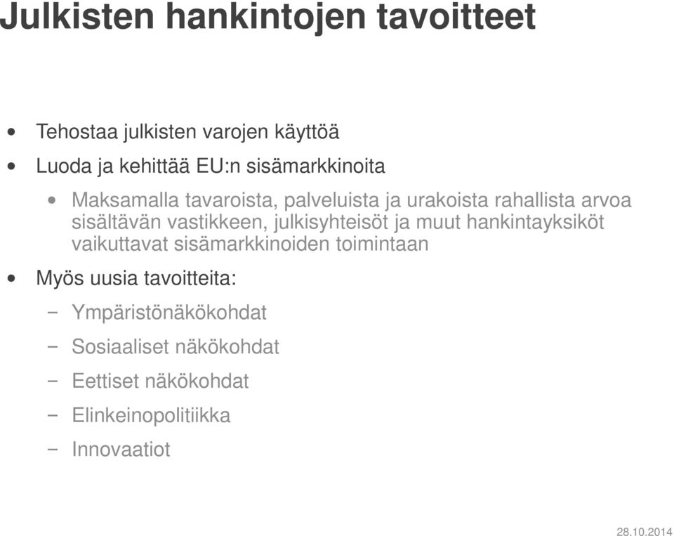 vastikkeen, julkisyhteisöt ja muut hankintayksiköt vaikuttavat sisämarkkinoiden toimintaan Myös