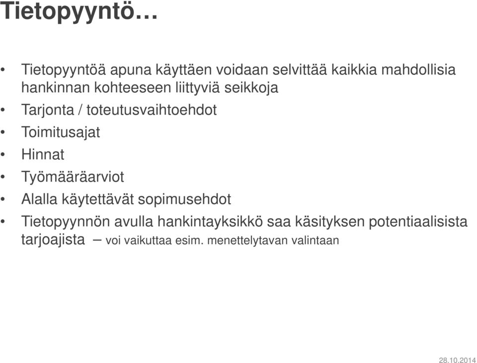 Hinnat Työmääräarviot Alalla käytettävät sopimusehdot Tietopyynnön avulla