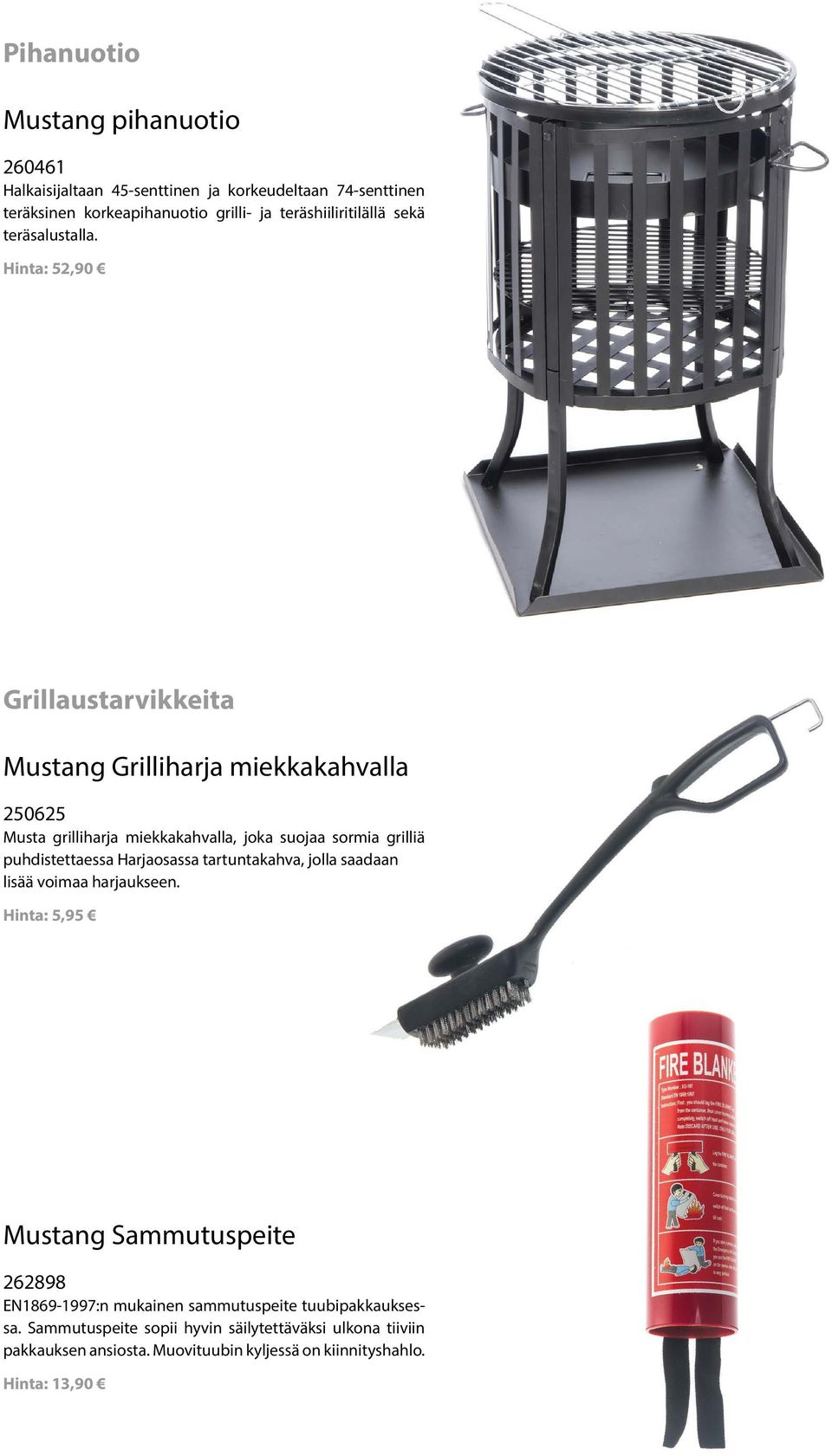 Hinta: 52,90 Grillaustarvikkeita Mustang Grilliharja miekkakahvalla 250625 Musta grilliharja miekkakahvalla, joka suojaa sormia grilliä puhdistettaessa