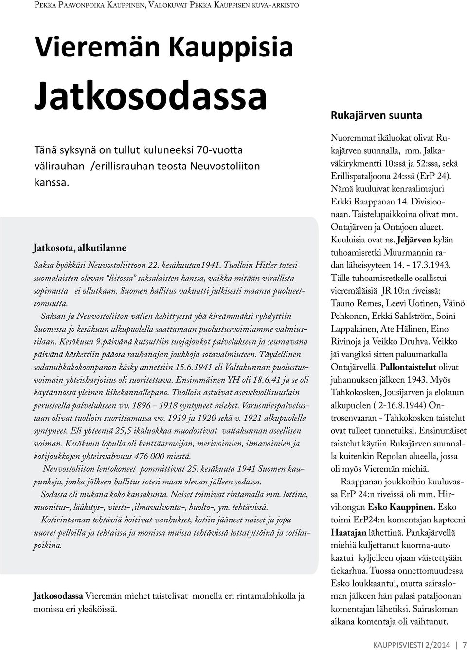 Suomen hallitus vakuutti julkisesti maansa puolueettomuutta.