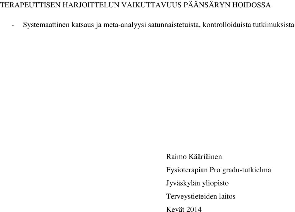 kontrolloiduista tutkimuksista Raimo Kääriäinen Fysioterapian