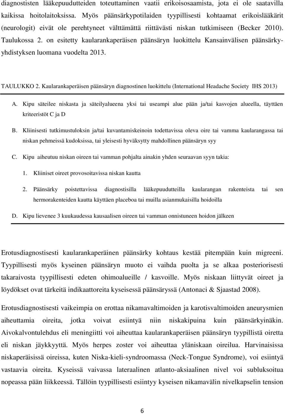 on esitetty kaularankaperäisen päänsäryn luokittelu Kansainvälisen päänsärkyyhdistyksen luomana vuodelta 2013. TAULUKKO 2.