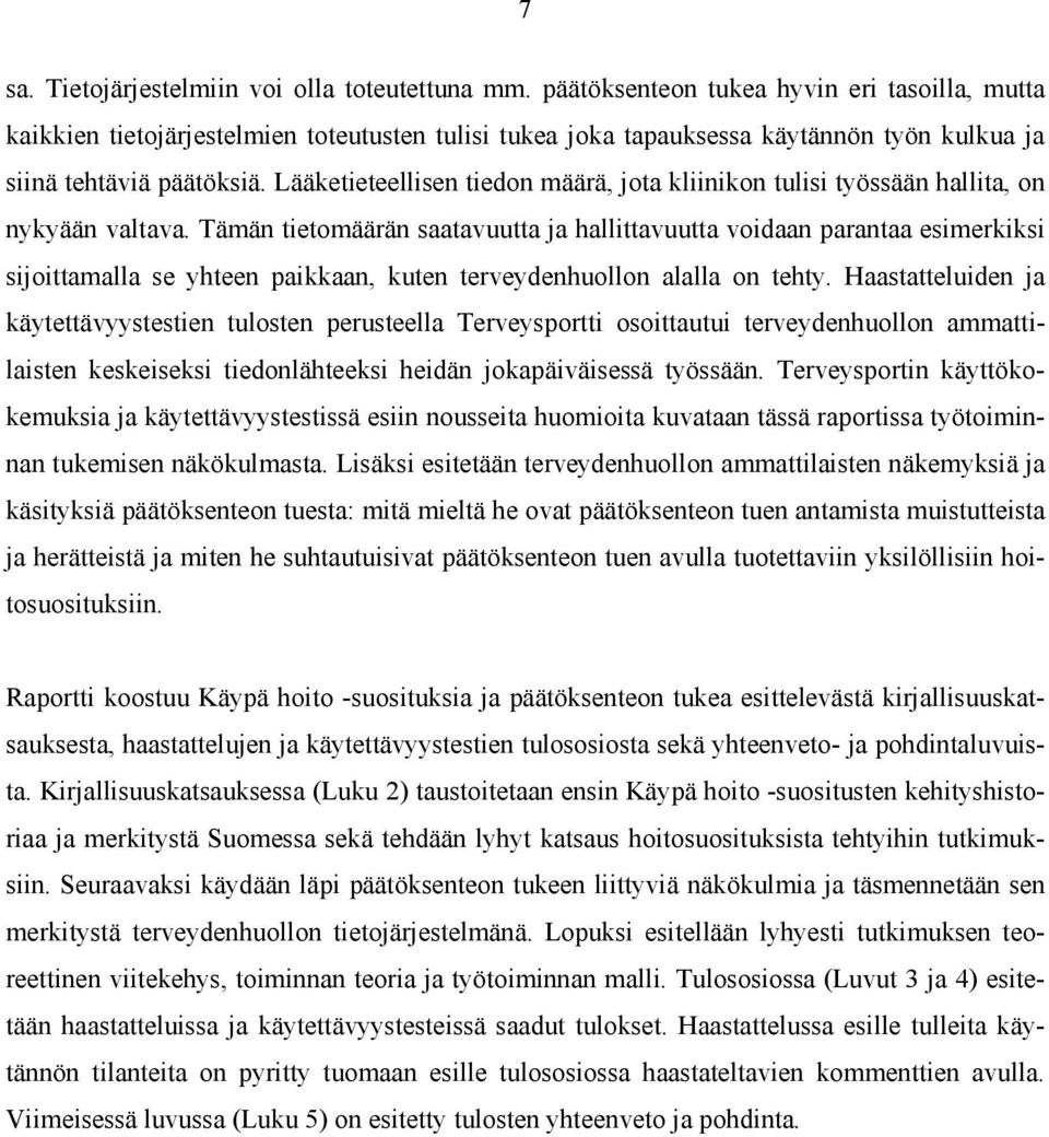 Lääketieteellisen tiedon määrä, jota kliinikon tulisi työssään hallita, on nykyään valtava.