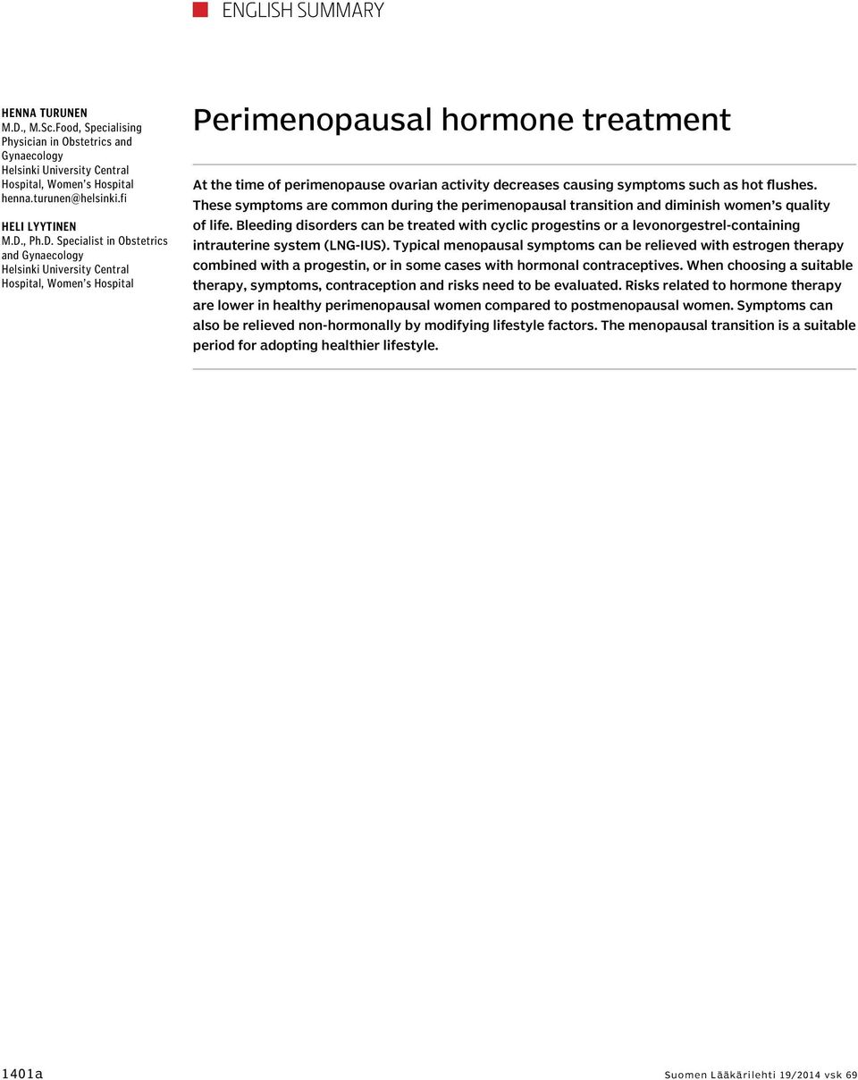 symptoms such as hot flushes. These symptoms are common during the perimenopausal transition and diminish women s quality of life.