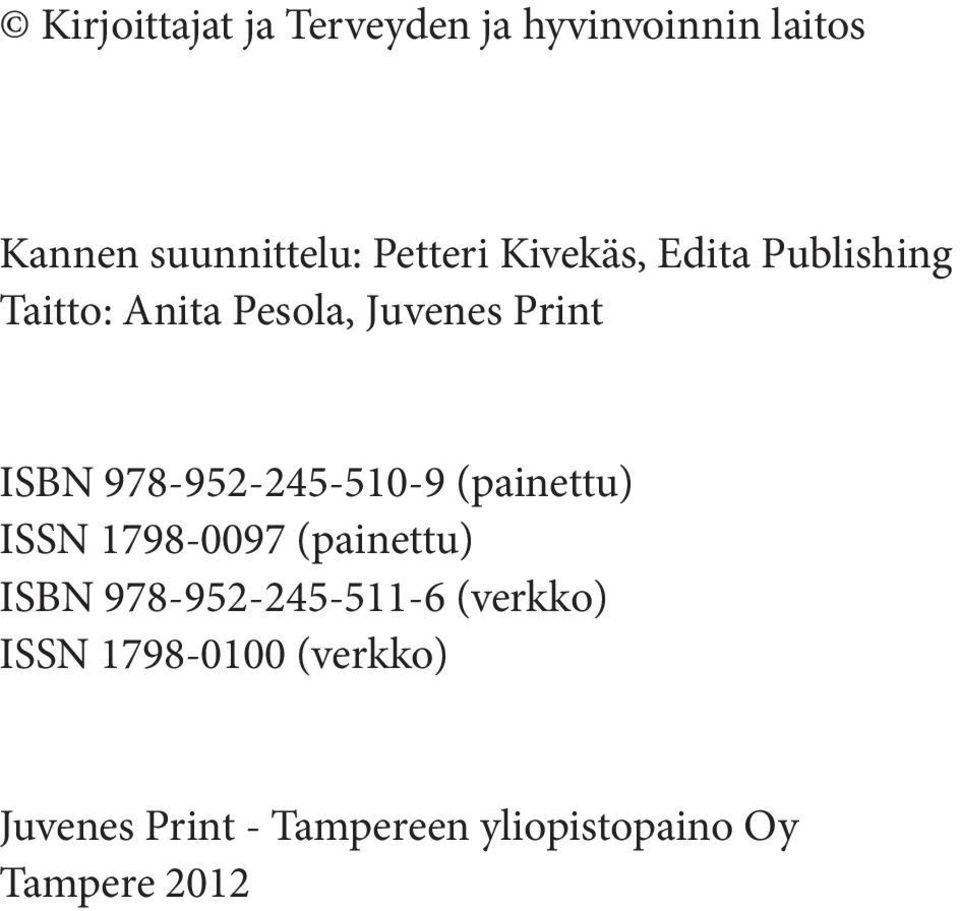 978-952-245-510-9 (painettu) ISSN 1798-0097 (painettu) ISBN 978-952-245-511-6