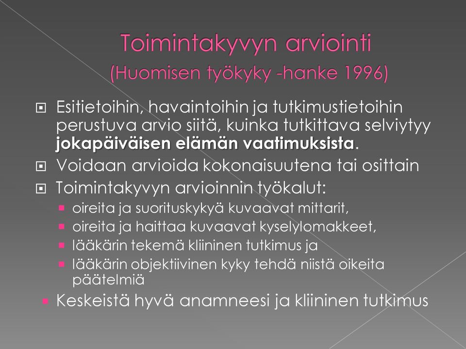 Voidaan arvioida kokonaisuutena tai osittain Toimintakyvyn arvioinnin työkalut: oireita ja suorituskykyä