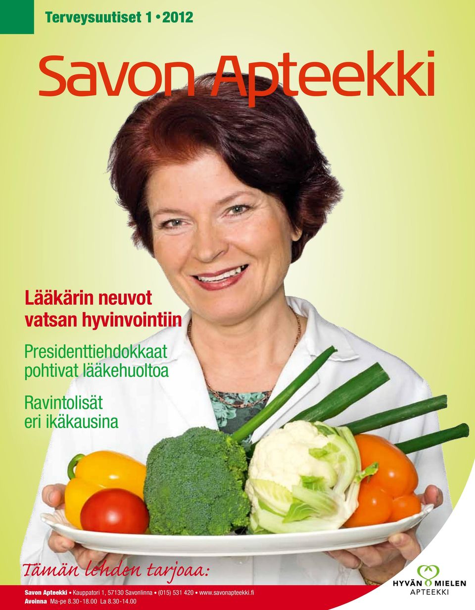 eri ikäkausina Tämän lehden tarjoaa: Savon Apteekki Kauppatori 1, 57130