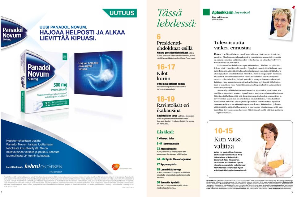 Särky- ja kuumetilojen oireenmukaiseen hoitoon. Annostus aikuisille on 1-2 tablettia korkeintaan 3 kertaa päivässä. Parasetamolin annos lapsille on 15 milligrammaa/kg korkeintaan 3 kertaa päivässä.