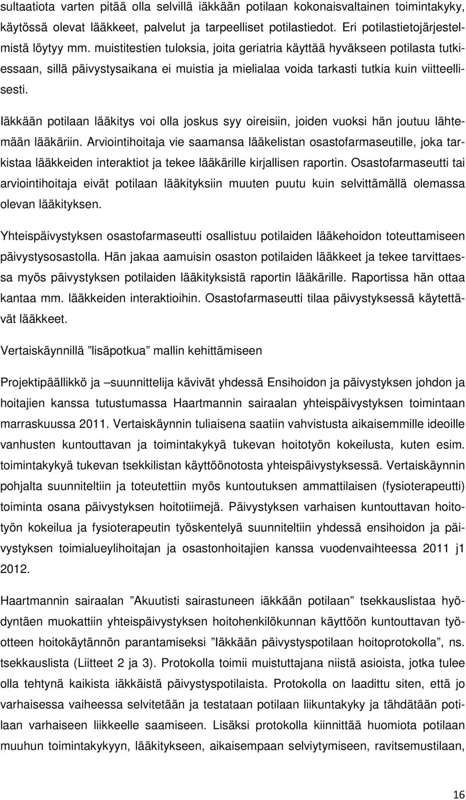 Iäkkään potilaan lääkitys voi olla joskus syy oireisiin, joiden vuoksi hän joutuu lähtemään lääkäriin.