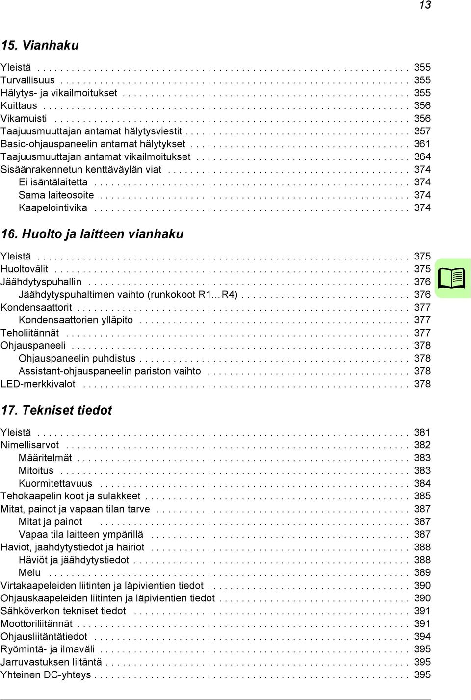 ....................................... 357 Basic-ohjauspaneelin antamat hälytykset....................................... 361 Taajuusmuuttajan antamat vikailmoitukset.