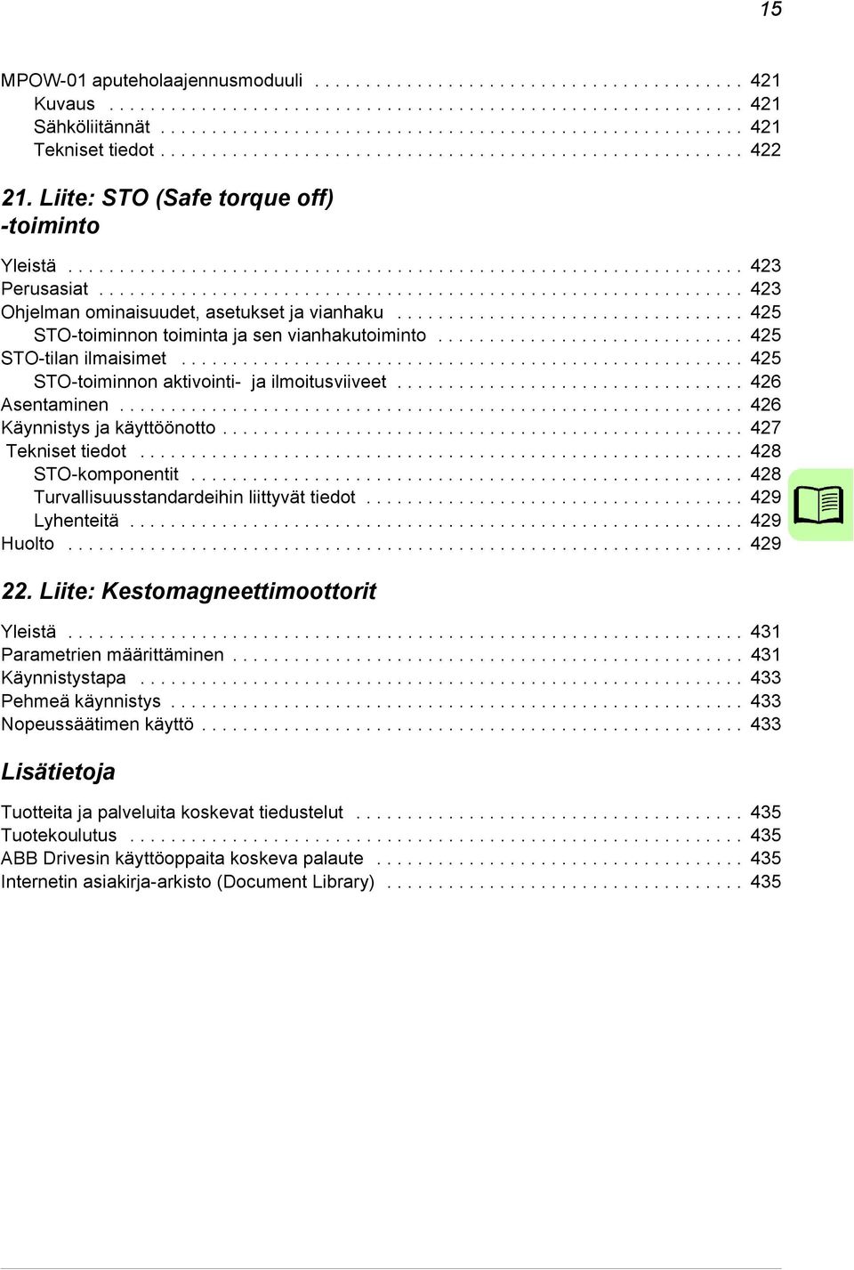 .............................................................. 423 Ohjelman ominaisuudet, asetukset ja vianhaku.................................. 425 STO-toiminnon toiminta ja sen vianhakutoiminto.