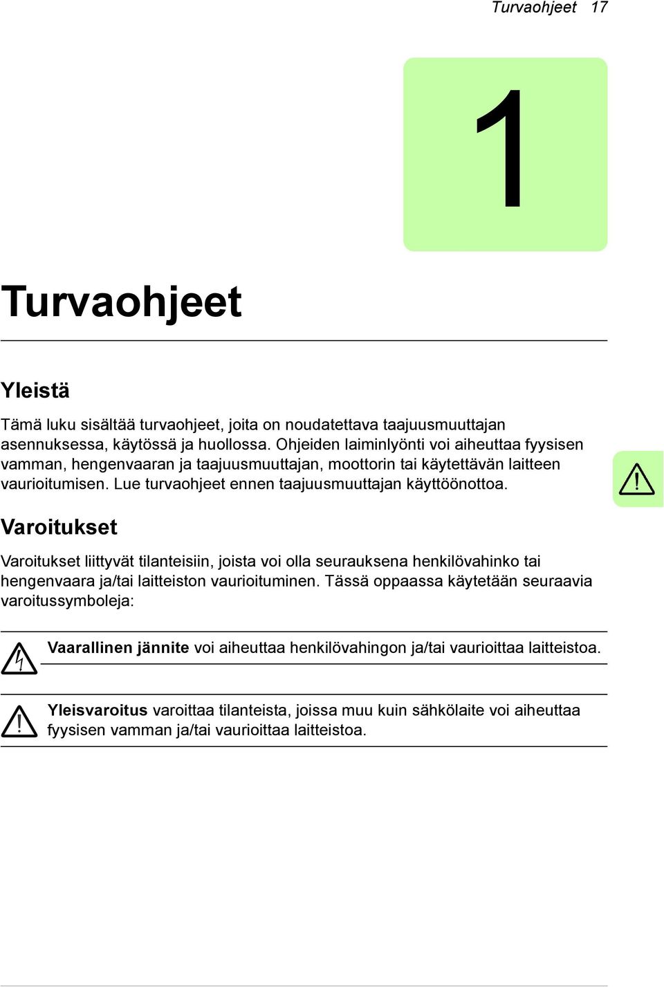 Lue turvaohjeet ennen taajuusmuuttajan käyttöönottoa.