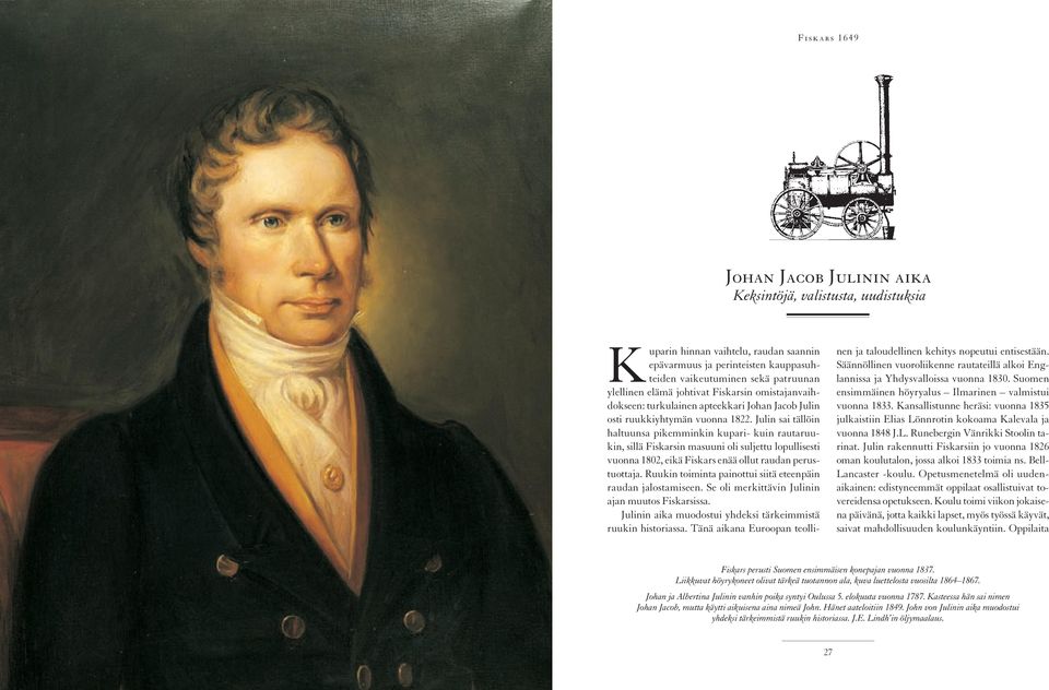 Julin sai tällöin haltuunsa pikemminkin kupari- kuin rautaruukin, sillä Fiskarsin masuuni oli suljettu lopullisesti vuonna 1802, eikä Fiskars enää ollut raudan perustuottaja.