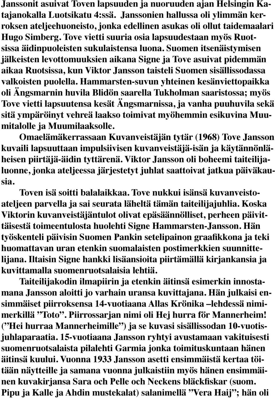 Tove vietti suuria osia lapsuudestaan myös Ruotsissa äidinpuoleisten sukulaistensa luona.