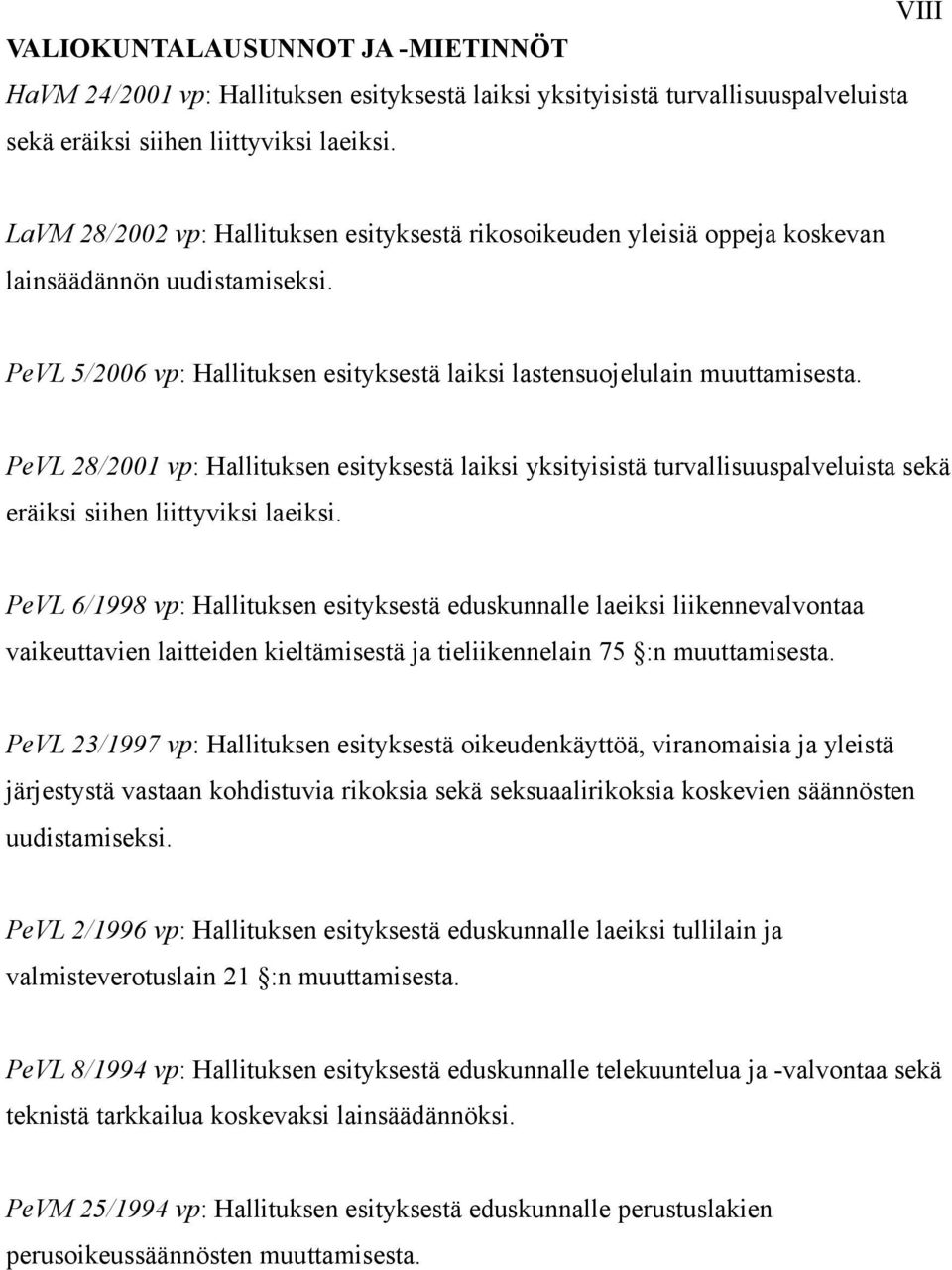 PeVL 28/2001 vp: Hallituksen esityksestä laiksi yksityisistä turvallisuuspalveluista sekä eräiksi siihen liittyviksi laeiksi.