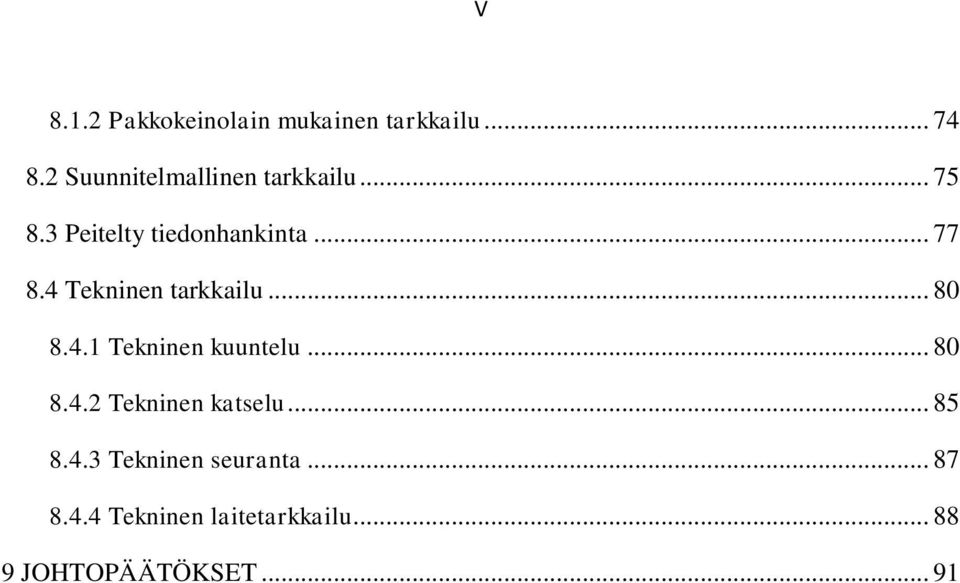 4 Tekninen tarkkailu... 80 8.4.1 Tekninen kuuntelu... 80 8.4.2 Tekninen katselu.