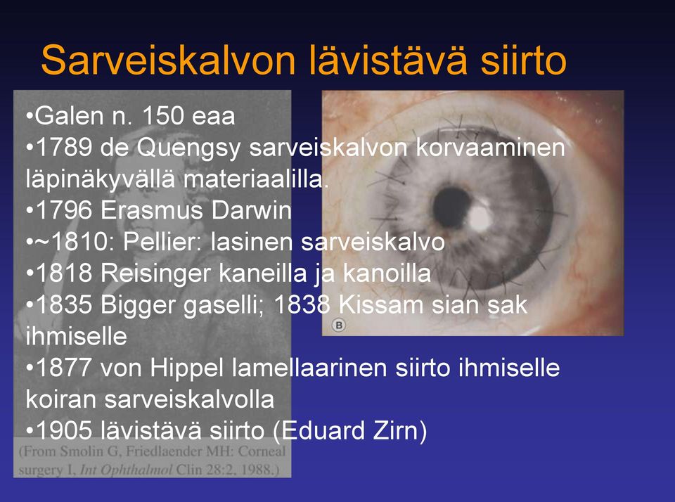 1796 Erasmus Darwin ~1810: Pellier: lasinen sarveiskalvo 1818 Reisinger kaneilla ja kanoilla