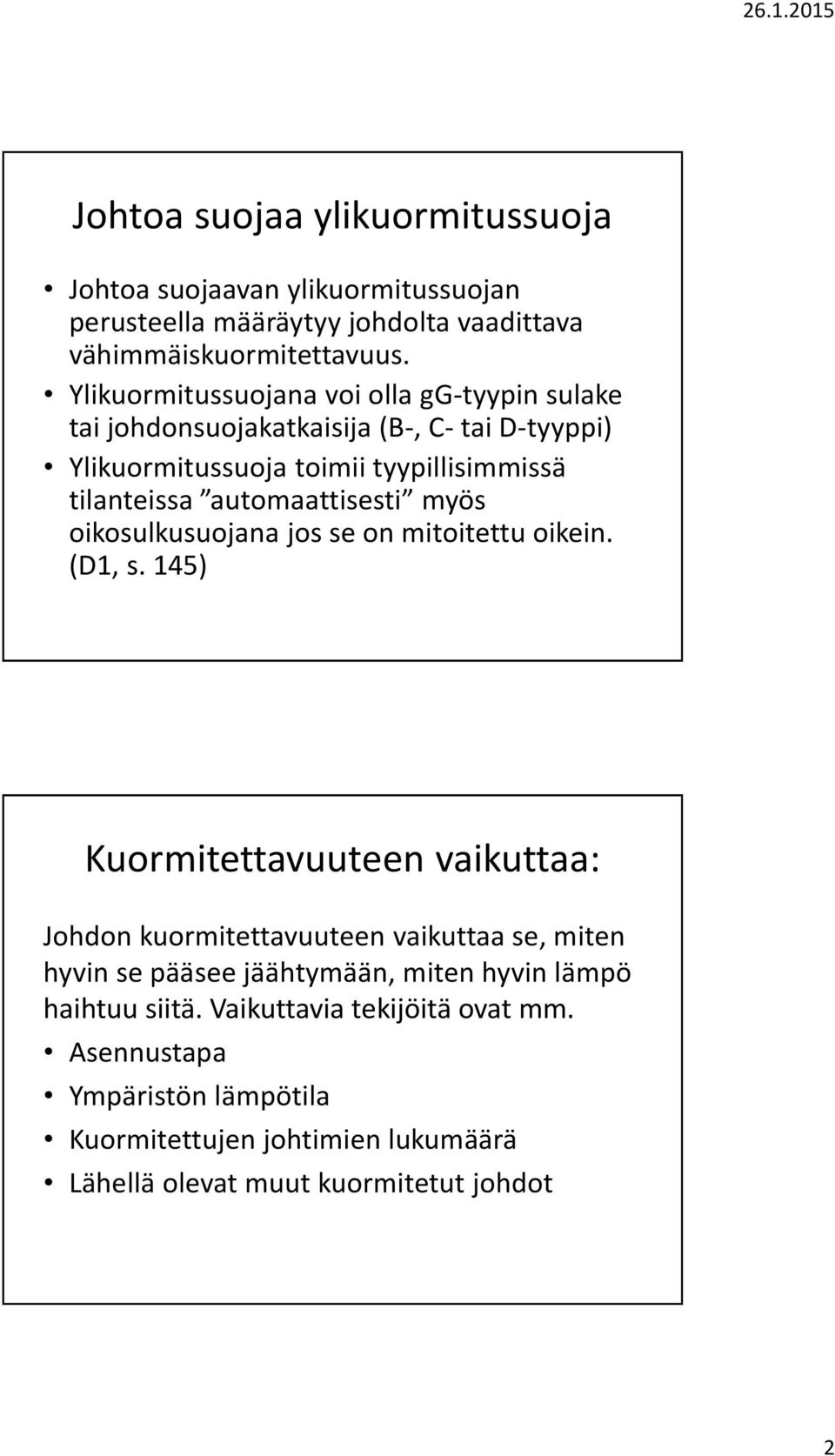 automaattisesti myös oikosulkusuojana jos se on mitoitettu oikein. (D1, s.