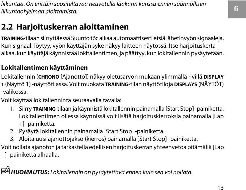 Itse harjoituskerta alkaa, kun käyttäjä käynnistää lokitallentimen, ja päättyy, kun lokitallennin pysäytetään.