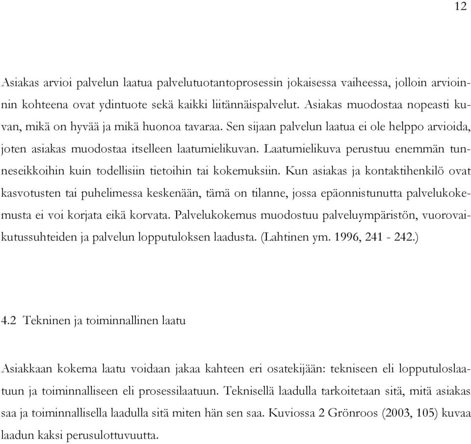 Laatumielikuva perustuu enemmän tunneseikkoihin kuin todellisiin tietoihin tai kokemuksiin.