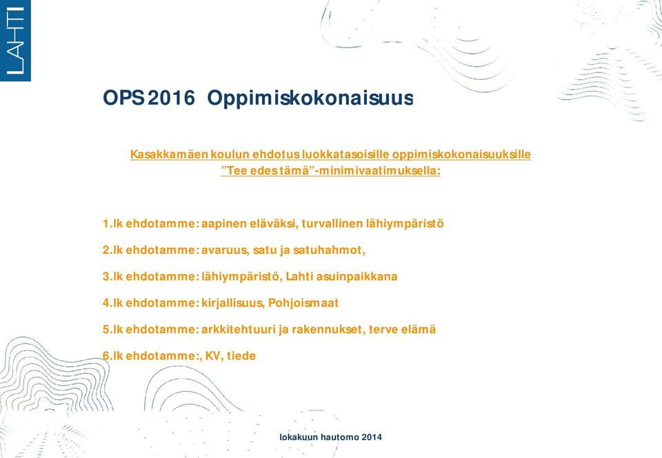 lk ehdotamme: aapinen eläväksi, turvallinen lähiympäristö 2.