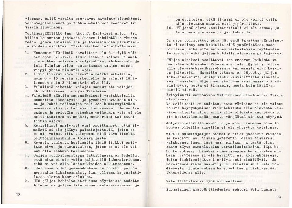 Kuusamon UFO-ilmiö havaittiin klo 6-6,15 väl i sen ajan 3.1.1971.